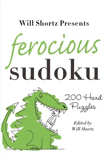 Will Shortz Presents Ferocious Sudoku: 200 Hard Puzzles - Paperback