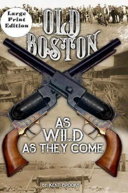 Old Boston: Large Print: As Wild As They Come - Paperback