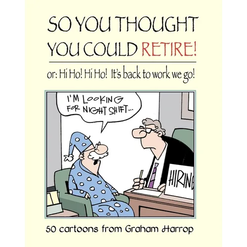 So You Thought You Could Retire!: or: Hi Ho! Hi Ho! It's back to work we go - Paperback