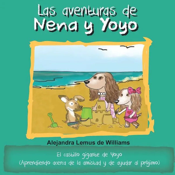 Las aventuras de Nena y Yoyo El castillo gigante de Yoyo: (Aprendiendo acerca de la amistad y de ayudar al prójimo) - Paperback