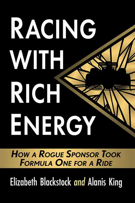 Racing with Rich Energy: How a Rogue Sponsor Took Formula One for a Ride - Paperback