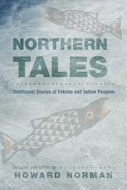 Northern Tales: Traditional Stories of Eskimo and Indian Peoples - Paperback