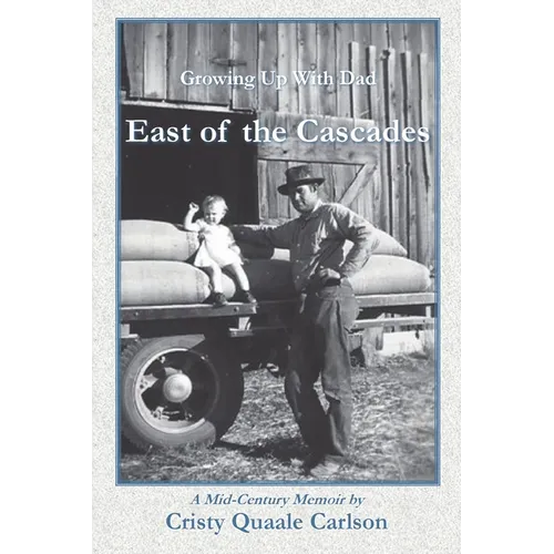 East of the Cascades: Growing Up With Dad, A Mid-Century Memoir - Paperback