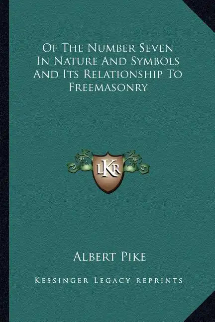 Of the Number Seven in Nature and Symbols and Its Relationship to Freemasonry - Paperback