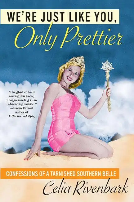 We're Just Like You, Only Prettier: Confessions of a Tarnished Southern Belle - Paperback
