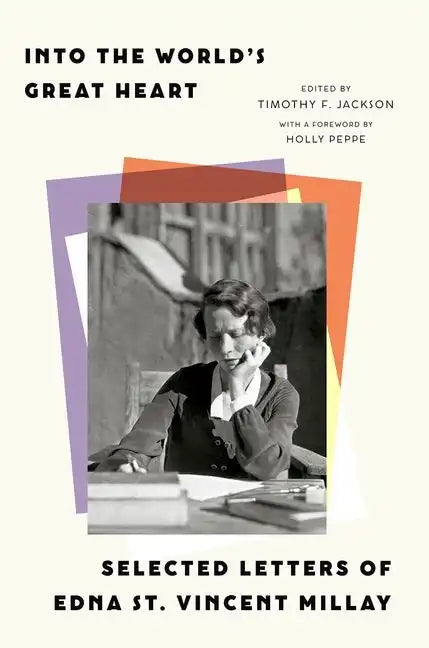 Into the World's Great Heart: Selected Letters of Edna St. Vincent Millay - Hardcover