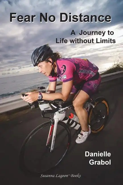 Fear No Distance: A Journey to Life without Limits - Paperback