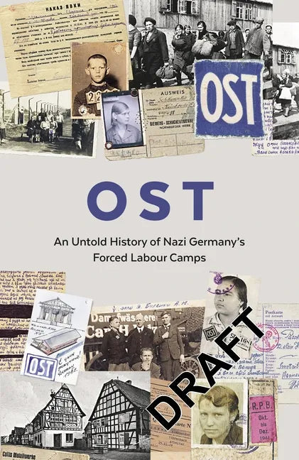 Ost: An Untold History of Nazi Germany's Forced Labour Camps - Hardcover