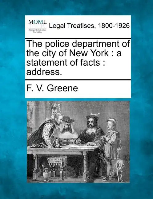 The Police Department of the City of New York: A Statement of Facts: Address. - Paperback