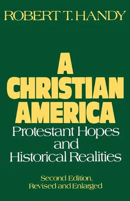 A Christian America: Protestant Hopes and Historical Realities - Paperback
