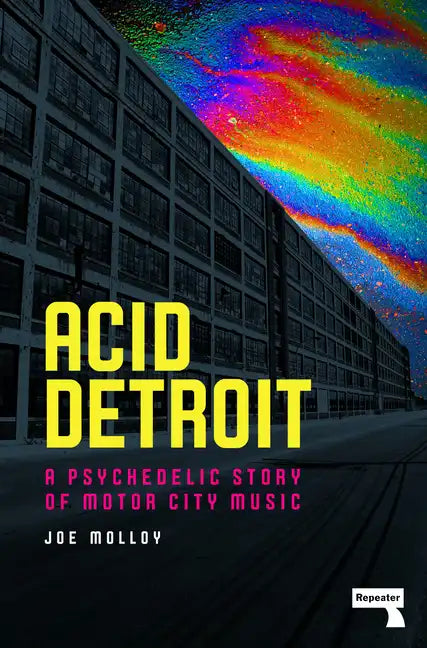 Acid Detroit: A Psychedelic Story of Motor City Music - Paperback