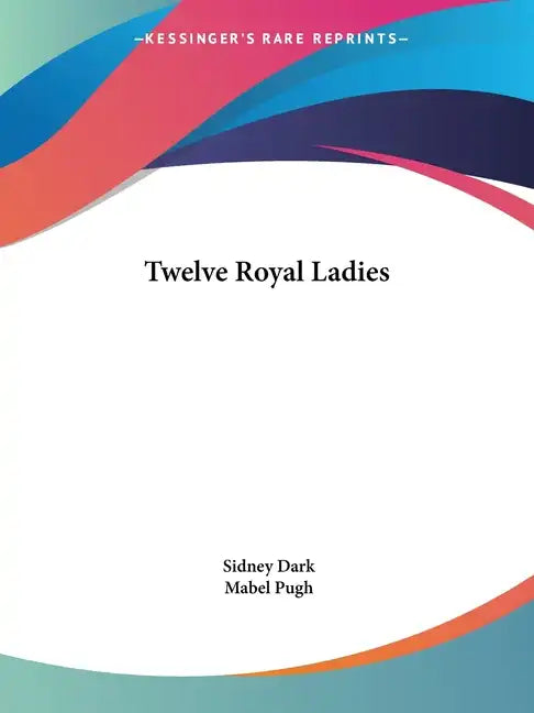 Twelve Royal Ladies - Paperback