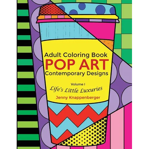 Adult Coloring Book: Pop Art Contemporary Designs: Life's Little Luxuries - Paperback