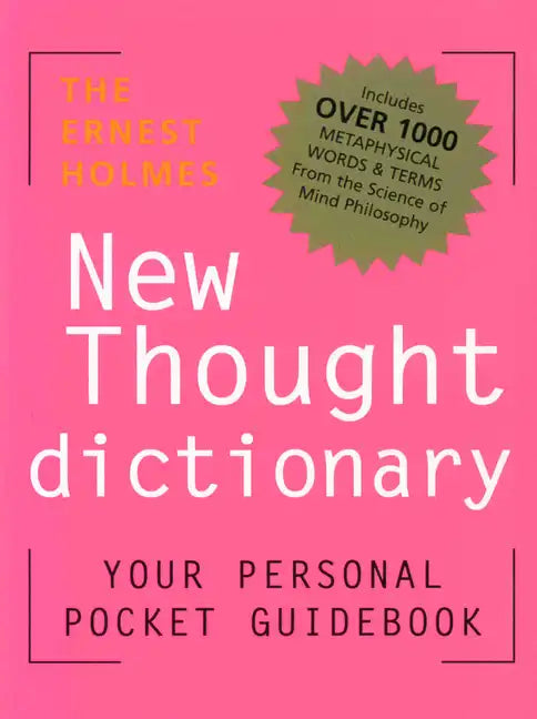 The Ernest Holmes New Thought Dictionary: Your Pocket Guidebook to Religious Science - Paperback
