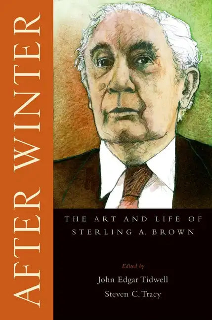 After Winter: The Art and Life of Sterling A. Brown - Paperback