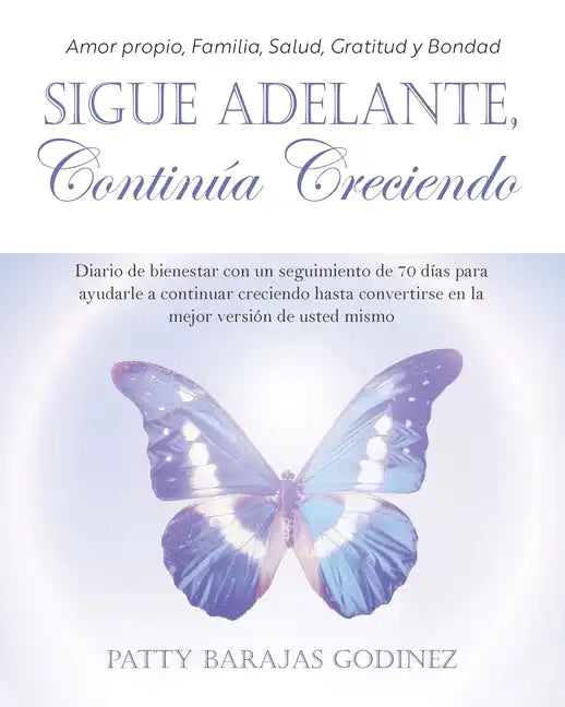 Sigue Adelante, Continúa Creciendo: Diario de bienestar con un seguimiento de 70 días para ayudarle a continuar creciendo hasta convertirse en la mejo - Paperback