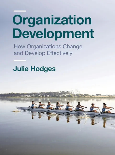 Organization Development: How Organizations Change and Develop Effectively - Paperback