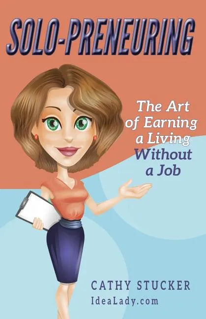 Solo-preneuring: The Art of Earning a Living Without a Job - Paperback