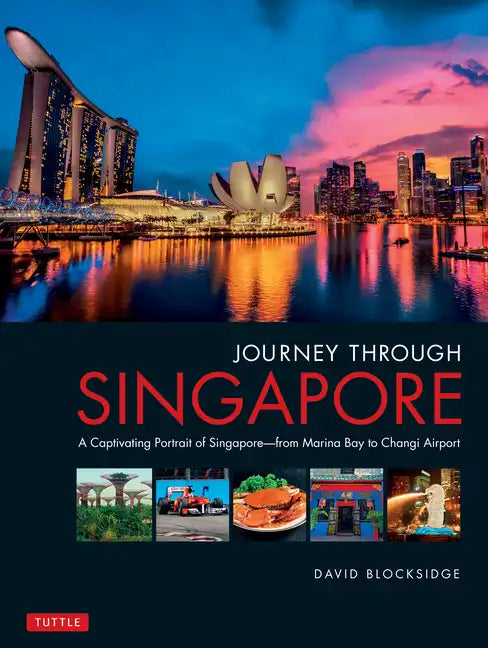 Journey Through Singapore: A Captivating Portrait of Singapore - From Marina Bay to Changi Airport - Hardcover
