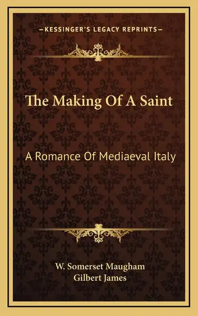 The Making of a Saint: A Romance of Mediaeval Italy - Hardcover