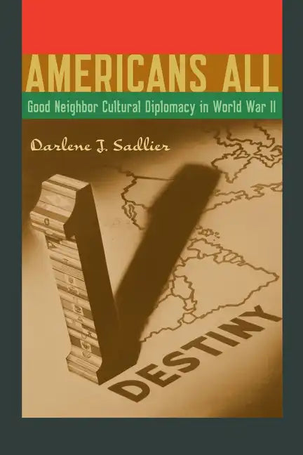 Americans All: Good Neighbor Cultural Diplomacy in World War II - Paperback