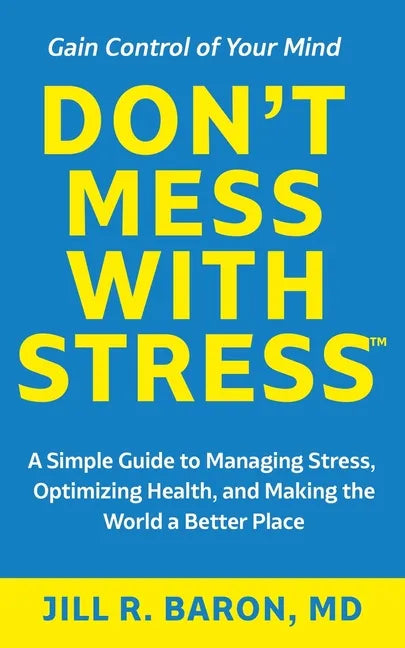 Don't Mess with Stress(TM): A Simple Guide to Managing Stress, Optimizing Health, and Making the World a Better Place - Paperback