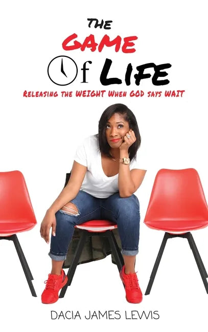 The Game Of Life: Releasing The Weight When God Says Wait - Hardcover