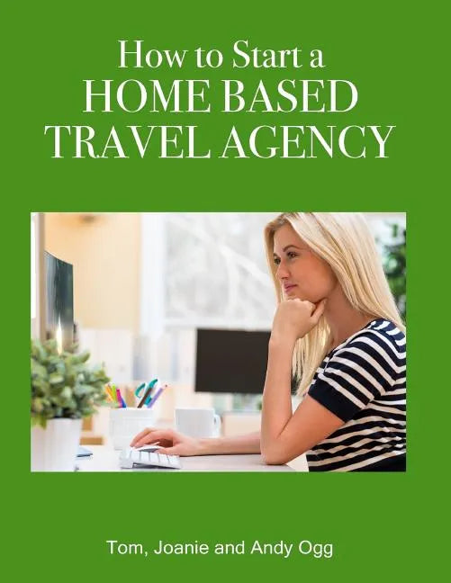 How to Start a Home Based Travel Agency - Paperback