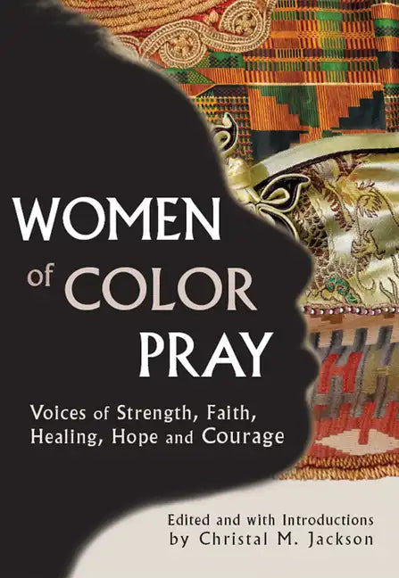 Women of Color Pray: Voices of Strength, Faith, Healing, Hope and Courage - Paperback