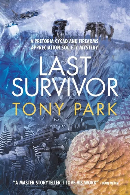 Last Survivor: A Pretoria Cycad and Firearms Appreciation Society Mystery - Paperback