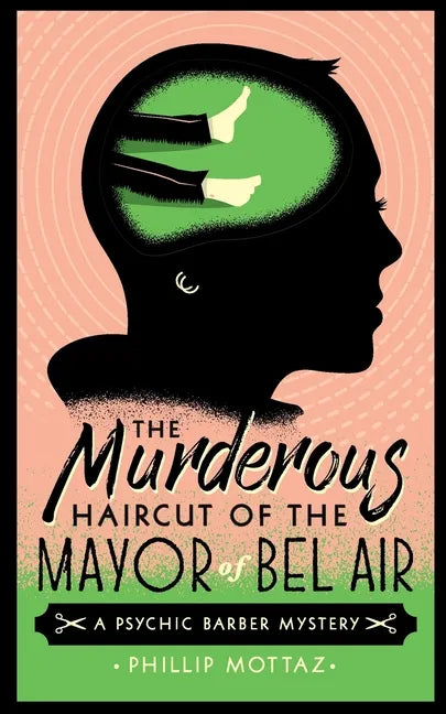 The Murderous Haircut of the Mayor of Bel Air: A Psychic Barber Mystery - Paperback