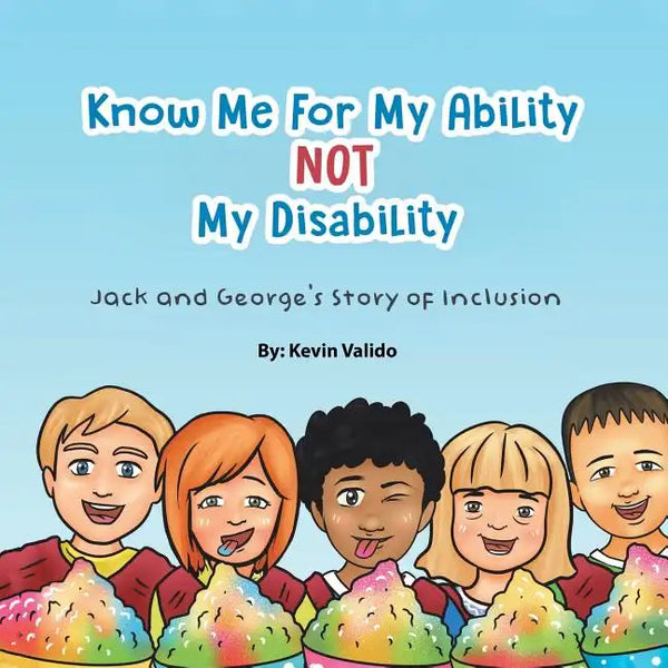 Know Me for My Ability Not My Disability: Jack and George's Story of Inclusion - Paperback