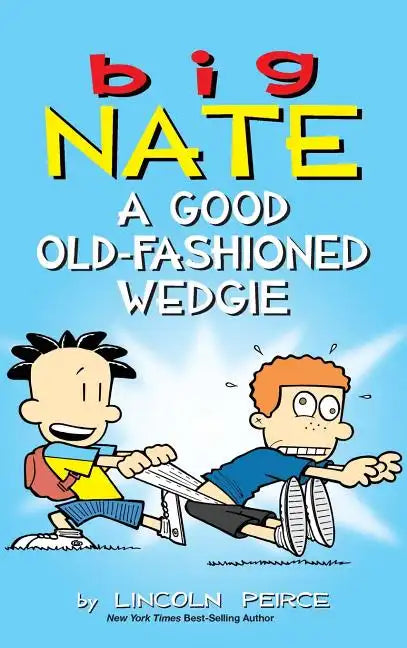 Big Nate: A Good Old-Fashioned Wedgie - Hardcover
