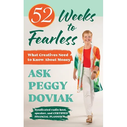 52 Weeks to Fearless--What Creatives Need to Know About Money - Paperback