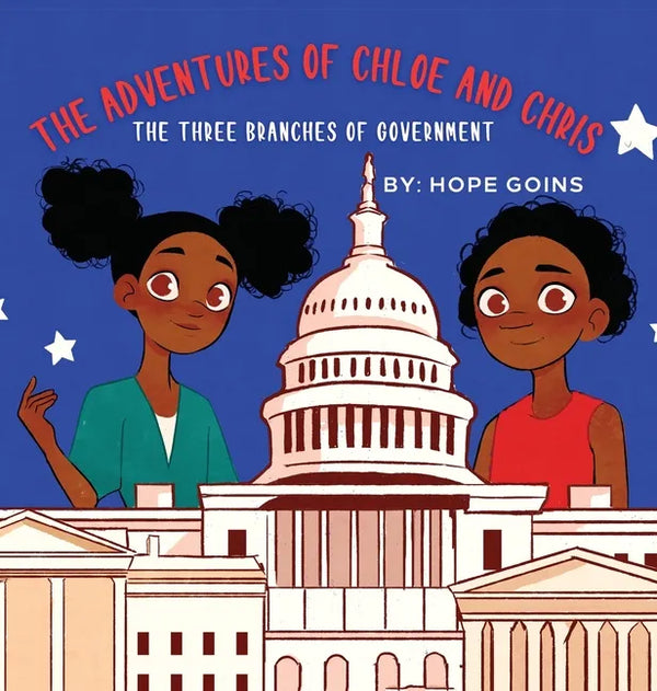 The Adventures of Chloe and Chris: The Three Branches of Government - Hardcover