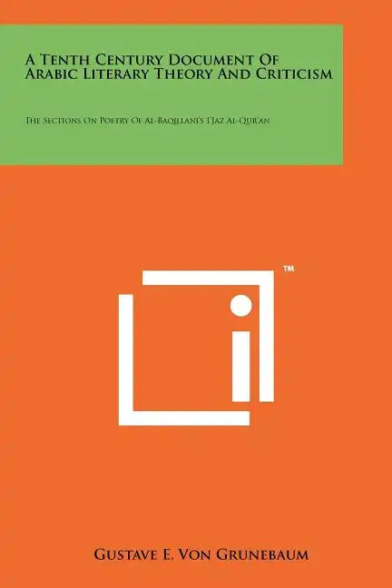 A Tenth Century Document Of Arabic Literary Theory And Criticism: The Sections On Poetry Of Al-Baqillani's I'Jaz Al-Qur'an - Paperback