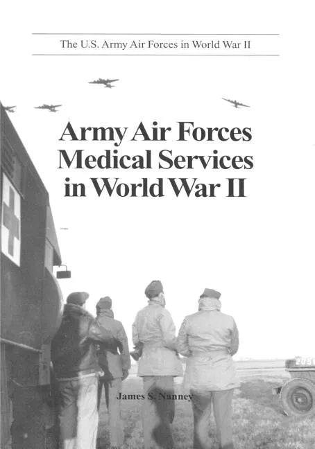 Army Air Forces Medical Services in World War II - Paperback