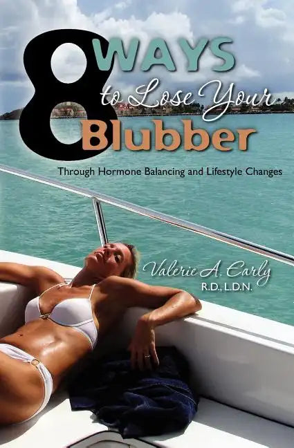 8 Ways to Lose Your Blubber: Through Hormone Balancing and Lifestyle Changes - Paperback