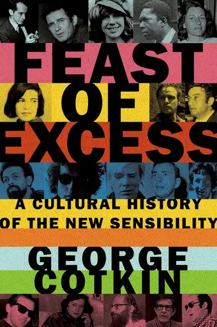 Feast of Excess: A Cultural History of the New Sensibility - Hardcover