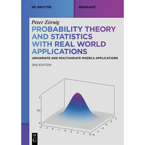 Probability Theory and Statistics with Real World Applications: Univariate and Multivariate Models Applications - Paperback