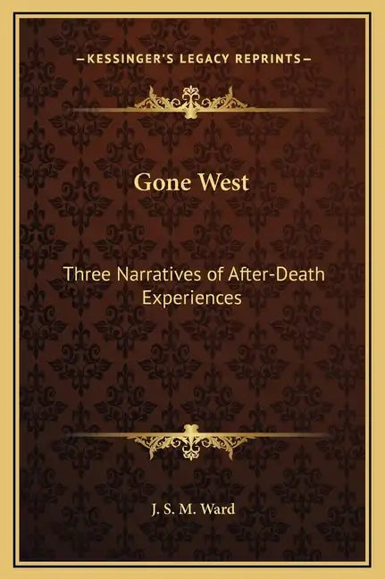 Gone West: Three Narratives of After-Death Experiences - Hardcover