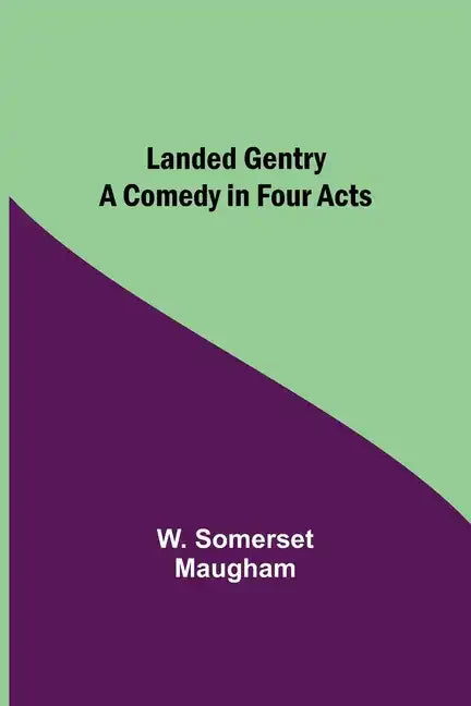 Landed Gentry: A Comedy in Four Acts - Paperback