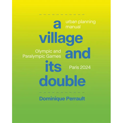 Le Village Et Son Double: Manuel d'Urbanisme, Jeux Olympiques Et Paralympiques Paris 2024 - Hardcover