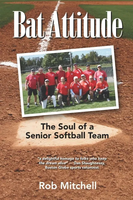 Bat Attitude: The Soul of a Senior Softball Team - Paperback