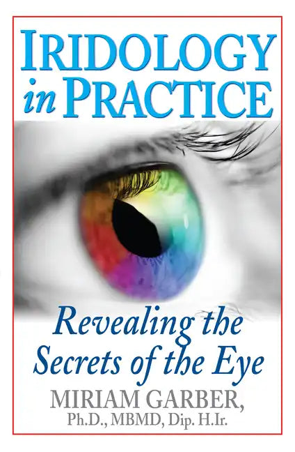 Iridology in Practice: Revealing the Secrets of the Eye - Hardcover
