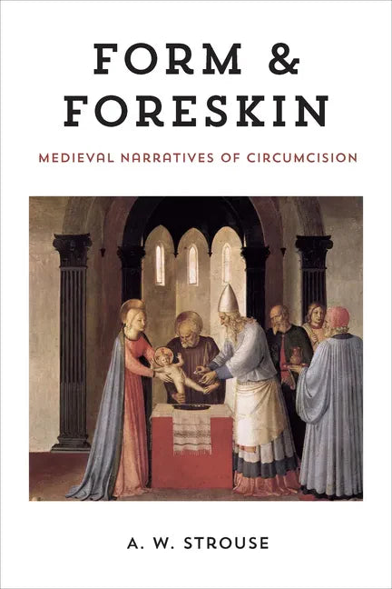 Form and Foreskin: Medieval Narratives of Circumcision - Paperback