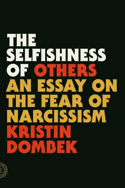 The Selfishness of Others: An Essay on the Fear of Narcissism - Paperback