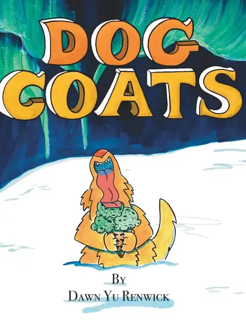 Dog Coats: A Funny Rhyming Family Read Aloud Picture Book - Hardcover