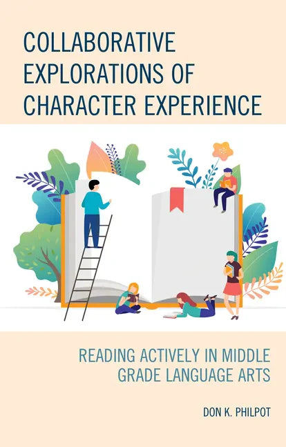Collaborative Explorations of Character Experience: Reading Actively in Middle Grade Language Arts - Paperback