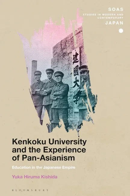 Kenkoku University and the Experience of Pan-Asianism: Education in the Japanese Empire - Paperback